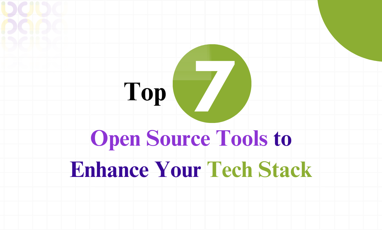 Top 7 Open Source Tools to Enhance Your Tech Stack