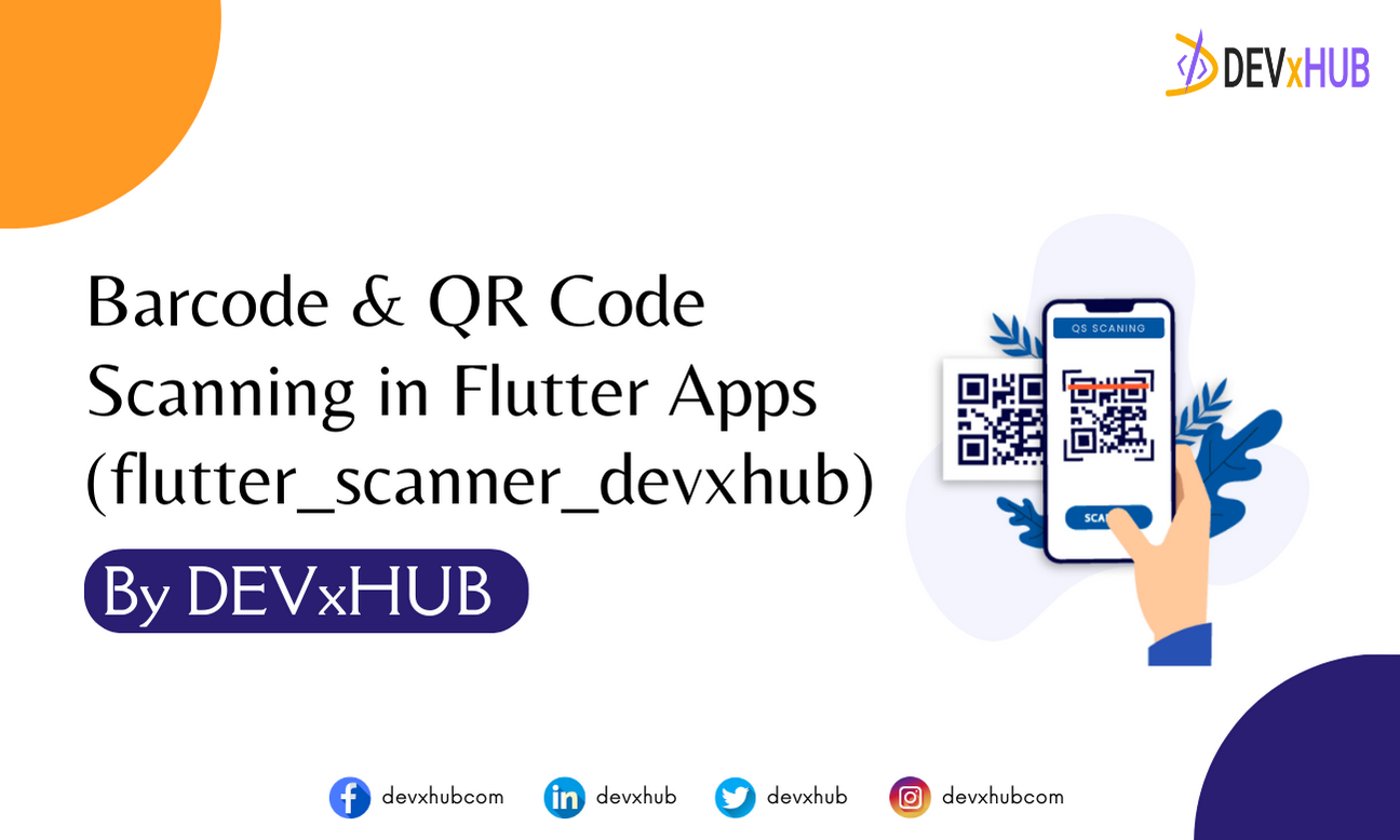Barcode & QR Code Scanning in Flutter Apps (flutter_scanner_devxhub) By DEVxHUB