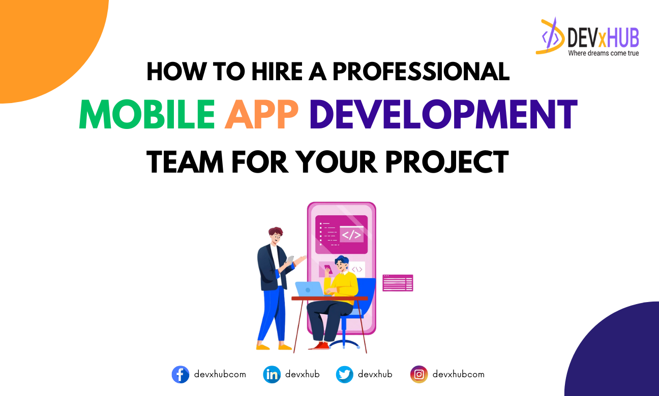 How to Hire a Professional Mobile App Development Team for Your Project