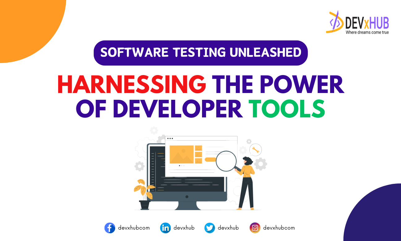 Software Testing Unleashed: Harnessing the Power of Developer Tools 🚀🕵️‍♂️